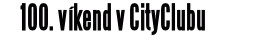 100. víkend v CityClubu