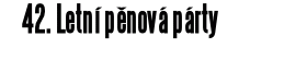 42. Letní pěnová párty