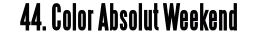 44. Color Absolut Weekend