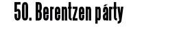 50. Berentzen párty