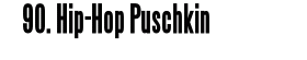 90. Hip-Hop Puschkin