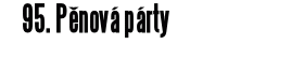 95. Pěnová párty