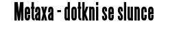 Metaxa - dotkni se slunce
