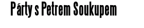 Párty s Petrem Soukupem